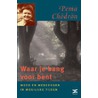 Waar je bang voor bent door Pema Chödrön