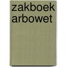 Zakboek Arbowet by Unknown