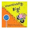 Voorzichtig, Big! by S. Abel