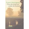 Over de rivier en onder de bomen by Hemingway