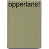 Opperlans! by Battus