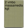 2 Vmbo Massamedia kgt by B. Schuijt