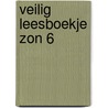 VEILIG LEESBOEKJE ZON 6 by C. Mommers