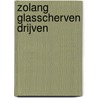 Zolang glasscherven drijven