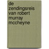 De zendingsreis van Robert Murray McCheyne by R. Murray MacCheyne