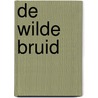 De wilde bruid by Erica James