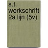 S.T. WERKSCHRIFT 2A LIJN (5V) door Maria Van Gils-De Bonth