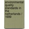 Environmental quality standards in the Netherlands / 1999 door Onbekend