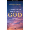 Een ongewoon gesprek met God door N.D. Walsch