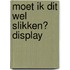 Moet ik dit wel slikken? display