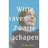 Witte raven, zwarte schapen door E. de Groen