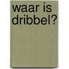 Waar is Dribbel? by Eric Hill