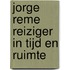 Jorge Reme reiziger in tijd en ruimte