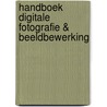 Handboek digitale fotografie & beeldbewerking by F. Barten