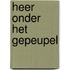 Heer onder het gepeupel