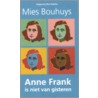 Anne Frank is niet van gisteren door M. Bouhuys