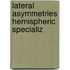 Lateral asymmetries hemispheric specializ