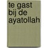 Te gast bij de Ayatollah