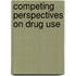 Competing perspectives on drug use