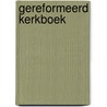 Gereformeerd Kerkboek door Onbekend