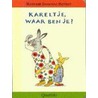 Kareltje, waar ben je? by R.S. Berner