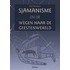 Sjamanisme en de wegen naar de geestenwereld
