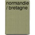 Normandie / Bretagne