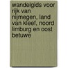 Wandelgids voor Rijk van Nijmegen, Land van Kleef, Noord Limburg en Oost Betuwe by Stap Voor Stap