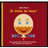 Je blaas de baas door J. Groot