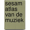 Sesam Atlas van de muziek door U. Michels