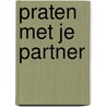Praten met je partner door Annette Heffels