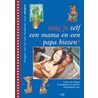 Mag ik zelf een mama en papa kiezen? door E. De Vlieger