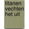 Titanen vechten het uit door May
