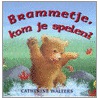 Brammetje, kom je spelen? by C. Walters