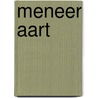 Meneer Aart by S. van der Hoek