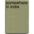 Somewhere in Indie