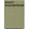 Bosch' woordenboek door Onbekend