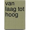Van laag tot hoog door H. Haan