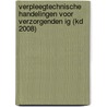 Verpleegtechnische handelingen voor verzorgenden IG (KD 2008) by C.A. Abrahamse