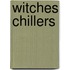 Witches Chillers