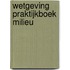 Wetgeving praktijkboek milieu