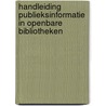 Handleiding publieksinformatie in openbare bibliotheken door Onbekend