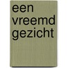 Een vreemd gezicht