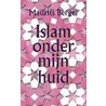 Islam onder mijn huid by M. Berger