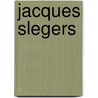 Jacques Slegers door J. Manden