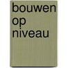 Bouwen op niveau door Voermans