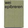 Wei Epibreren by De Dichters uit Epibreren