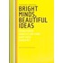 Bright minds, beautiful ideas