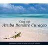 Oog op Aruba Bonaire Curacao door J. van Ditzhuijzen