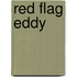 Red Flag Eddy